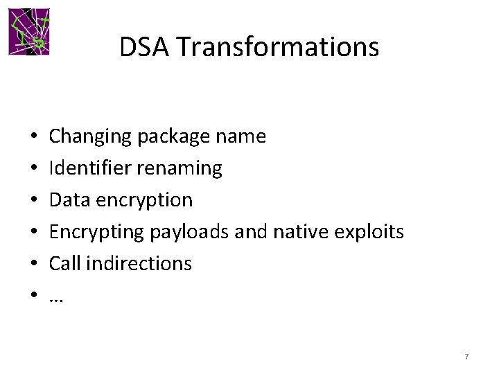 DSA Transformations • • • Changing package name Identifier renaming Data encryption Encrypting payloads