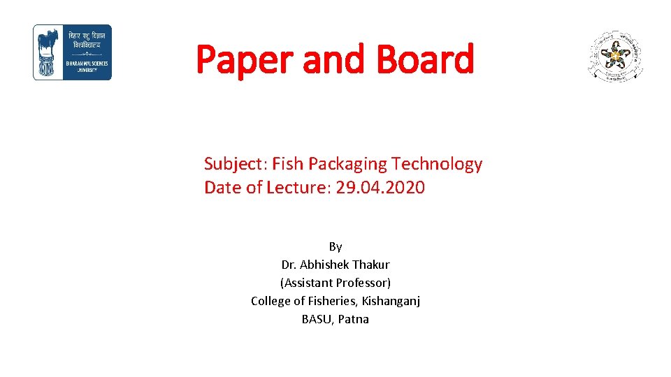 Paper and Board Subject: Fish Packaging Technology Date of Lecture: 29. 04. 2020 By