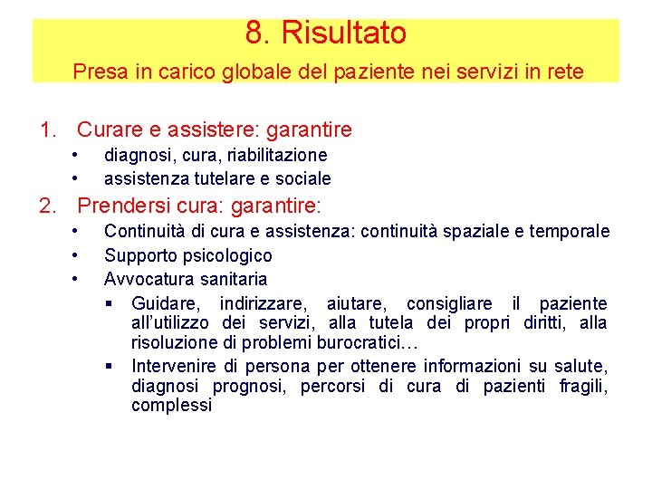 8. Risultato Presa in carico globale del paziente nei servizi in rete 1. Curare