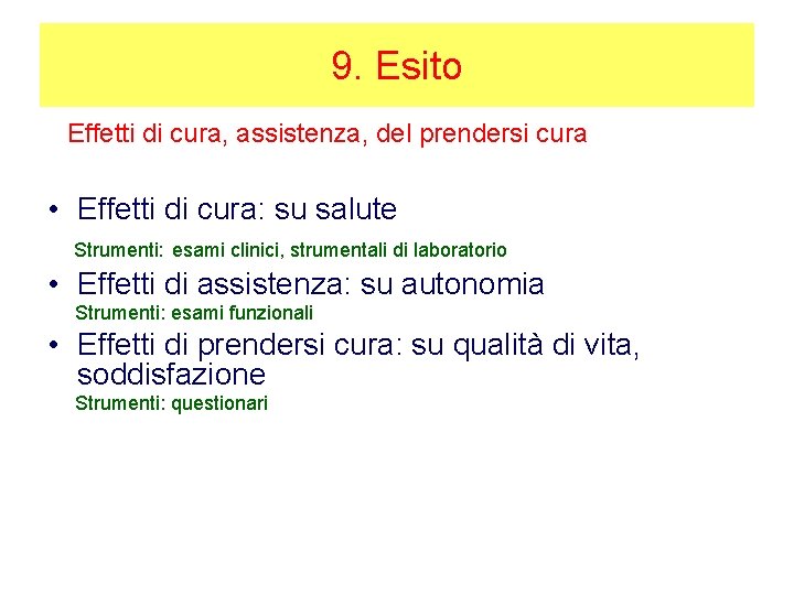 9. Esito Effetti di cura, assistenza, del prendersi cura • Effetti di cura: su