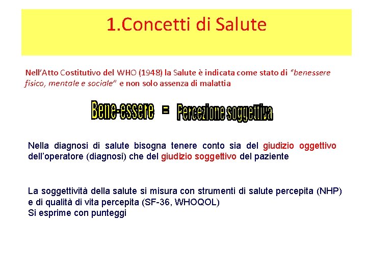 1. Concetti di Salute Nell’Atto Costitutivo del WHO (1948) la Salute è indicata come