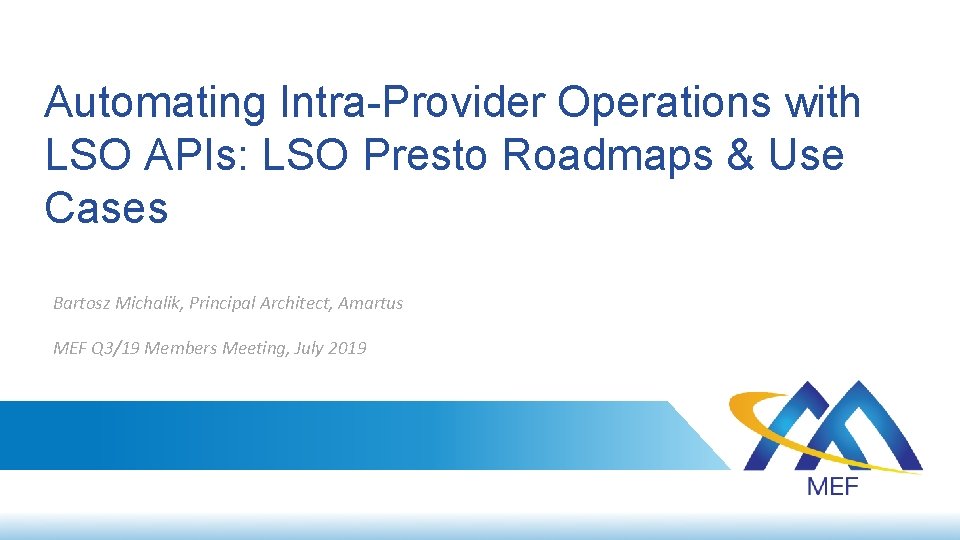 Automating Intra-Provider Operations with LSO APIs: LSO Presto Roadmaps & Use Cases Bartosz Michalik,