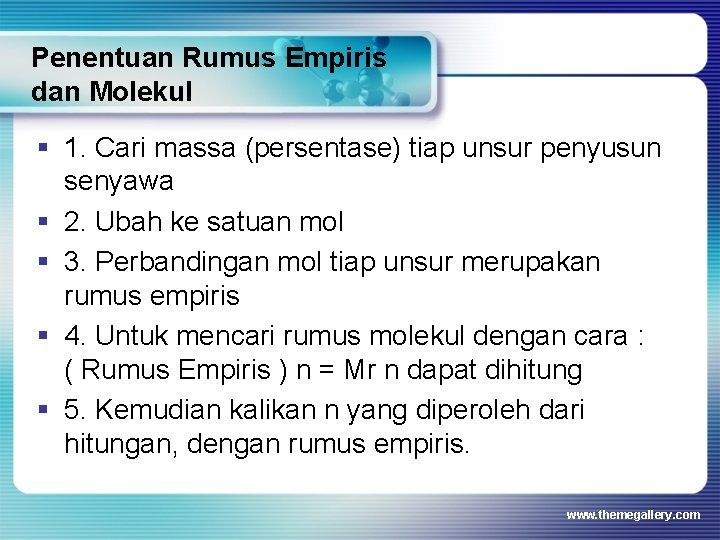 Penentuan Rumus Empiris dan Molekul § 1. Cari massa (persentase) tiap unsur penyusun senyawa