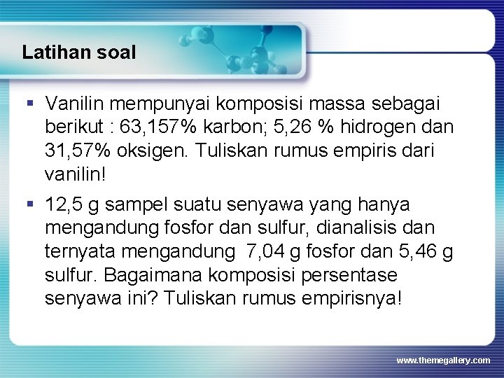 Latihan soal § Vanilin mempunyai komposisi massa sebagai berikut : 63, 157% karbon; 5,