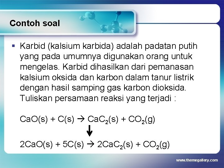 Contoh soal § Karbid (kalsium karbida) adalah padatan putih yang pada umumnya digunakan orang