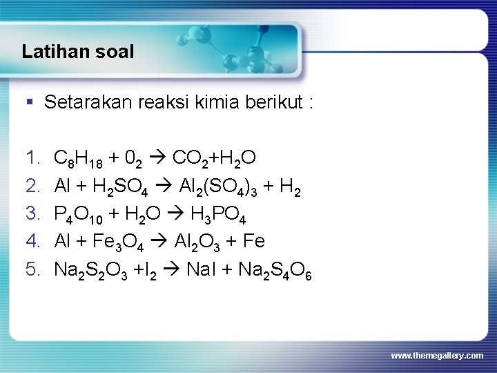 Latihan soal § Setarakan reaksi kimia berikut : 1. 2. 3. 4. 5. C