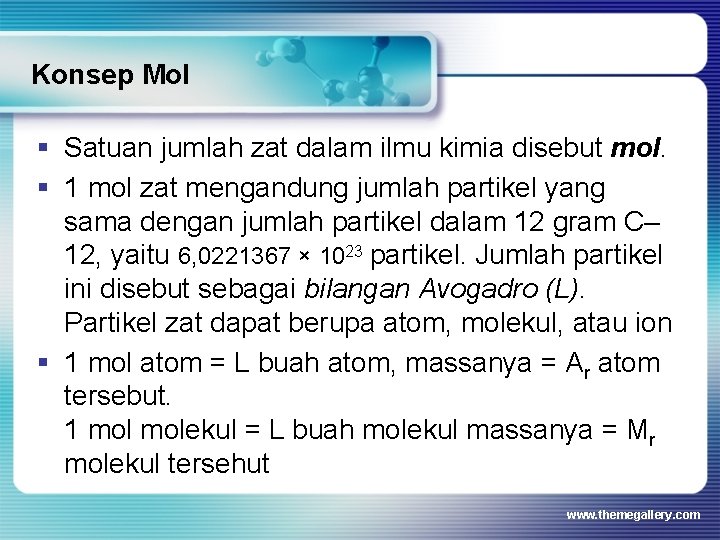 Konsep Mol § Satuan jumlah zat dalam ilmu kimia disebut mol. § 1 mol
