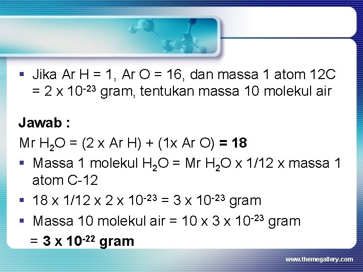 § Jika Ar H = 1, Ar O = 16, dan massa 1 atom