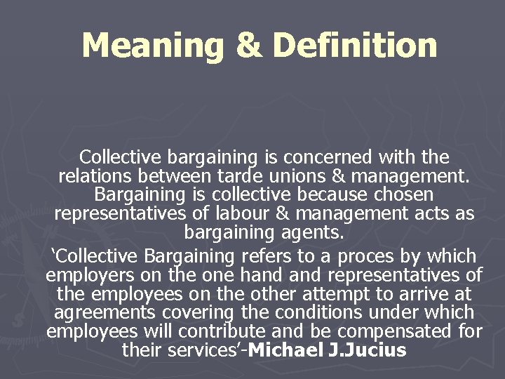 Meaning & Definition Collective bargaining is concerned with the relations between tarde unions &
