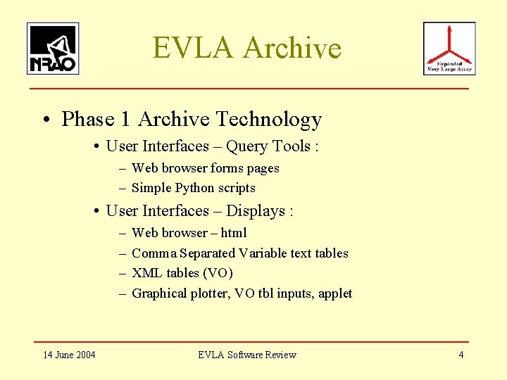 EVLA Archive • Phase 1 Archive Technology • User Interfaces – Query Tools :