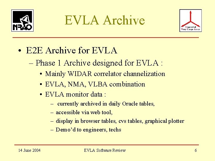 EVLA Archive • E 2 E Archive for EVLA – Phase 1 Archive designed