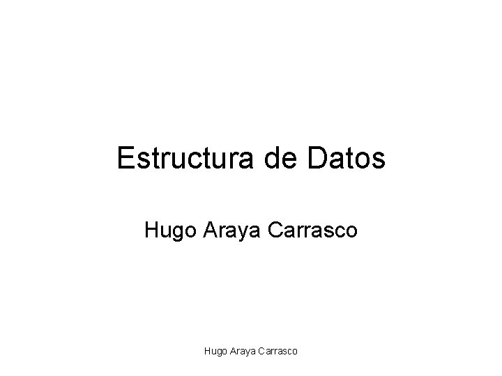 Estructura de Datos Hugo Araya Carrasco 