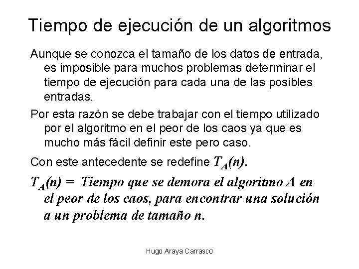 Tiempo de ejecución de un algoritmos Aunque se conozca el tamaño de los datos