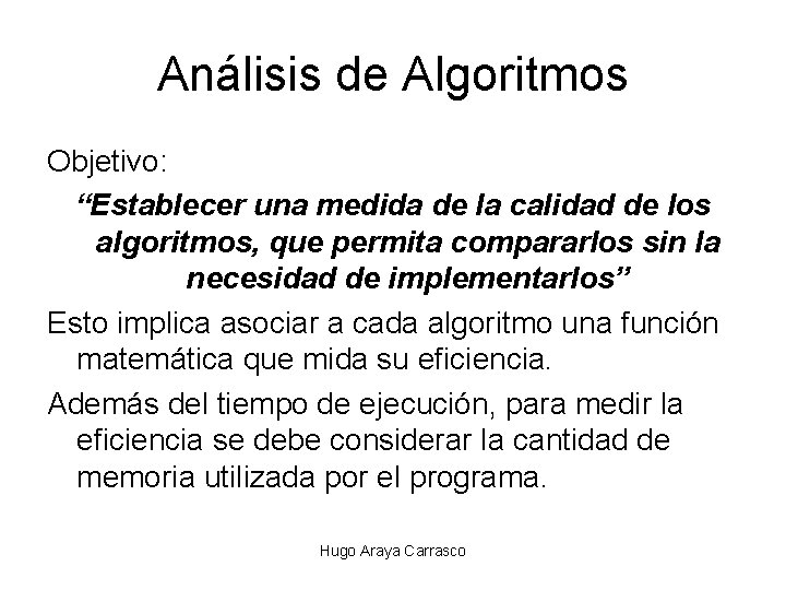 Análisis de Algoritmos Objetivo: “Establecer una medida de la calidad de los algoritmos, que Análisis de Algoritmos Objetivo: “Establecer una medida de la calidad de los algoritmos, que