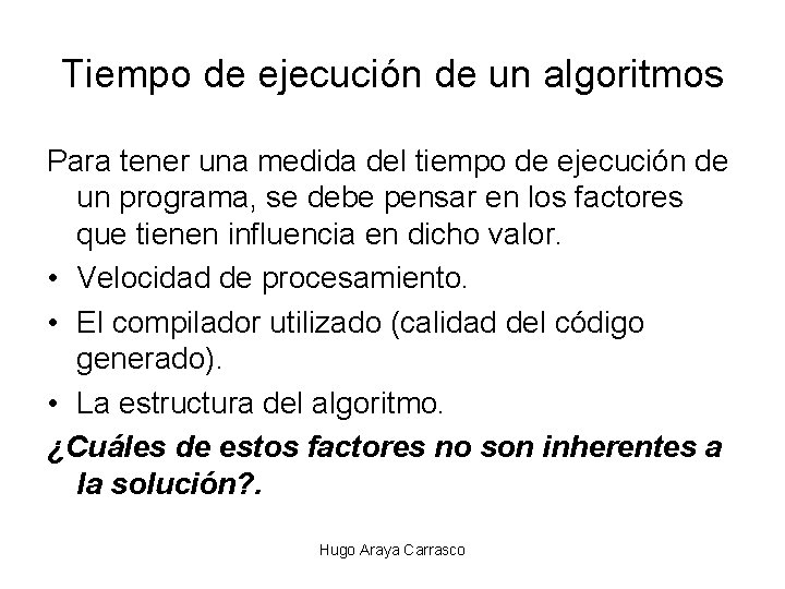 Tiempo de ejecución de un algoritmos Para tener una medida del tiempo de ejecución