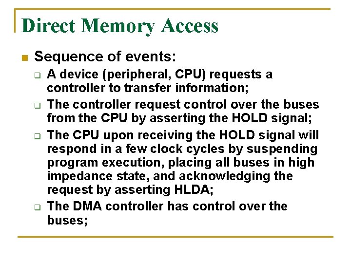 Direct Memory Access n Sequence of events: q q A device (peripheral, CPU) requests