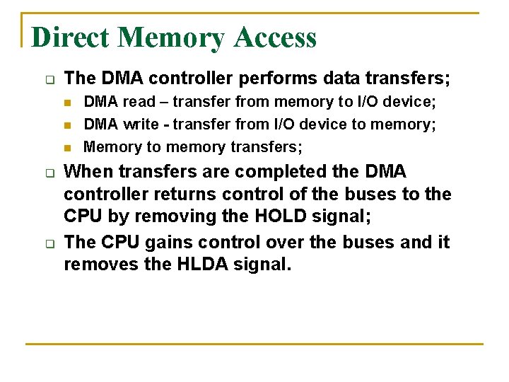 Direct Memory Access q The DMA controller performs data transfers; n n n q