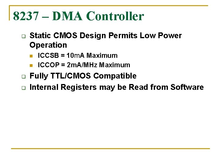 8237 – DMA Controller q Static CMOS Design Permits Low Power Operation n n