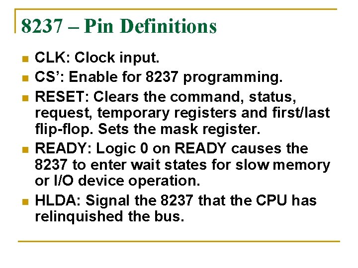 8237 – Pin Definitions n n n CLK: Clock input. CS’: Enable for 8237