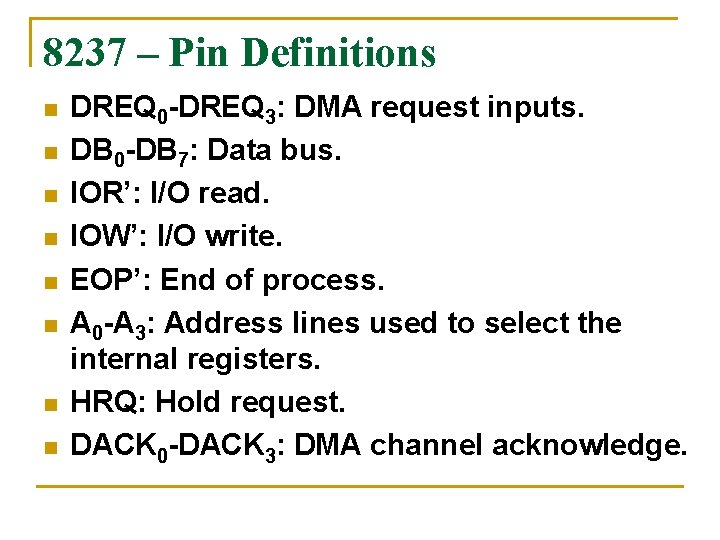 8237 – Pin Definitions n n n n DREQ 0 -DREQ 3: DMA request