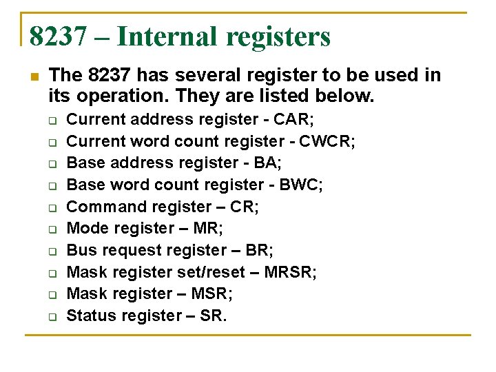 8237 – Internal registers n The 8237 has several register to be used in