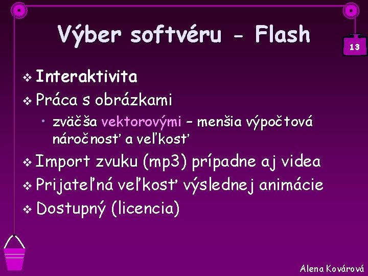 Výber softvéru - Flash 13 v Interaktivita v Práca s obrázkami • zväčša vektorovými