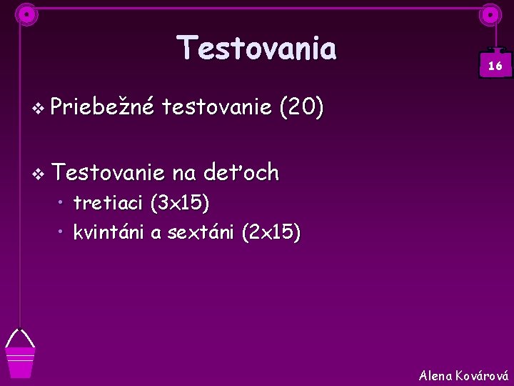 Testovania v Priebežné 16 testovanie (20) v Testovanie na deťoch • tretiaci (3 x