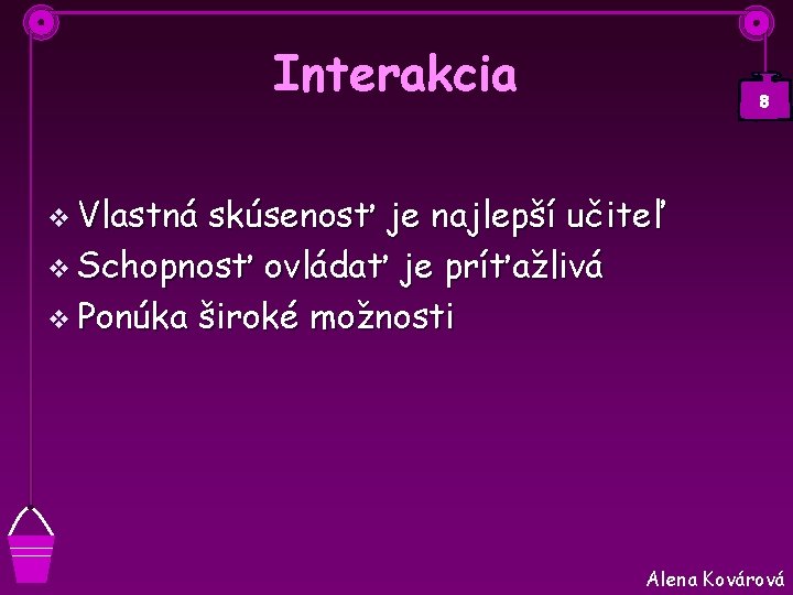 Interakcia 8 v Vlastná skúsenosť je najlepší učiteľ v Schopnosť ovládať je príťažlivá v