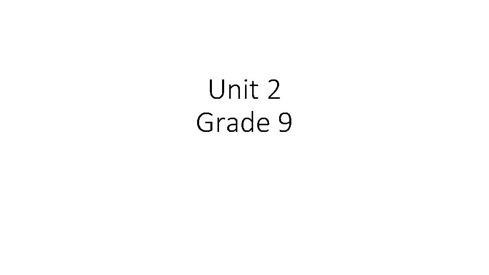 Unit 2 Grade 9 