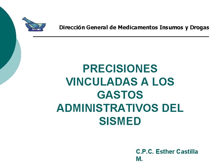 Dirección General de Medicamentos Insumos y Drogas PRECISIONES VINCULADAS A LOS GASTOS ADMINISTRATIVOS DEL