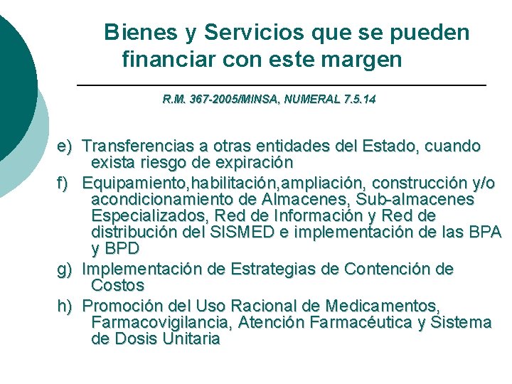 Bienes y Servicios que se pueden financiar con este margen R. M. 367 -2005/MINSA,