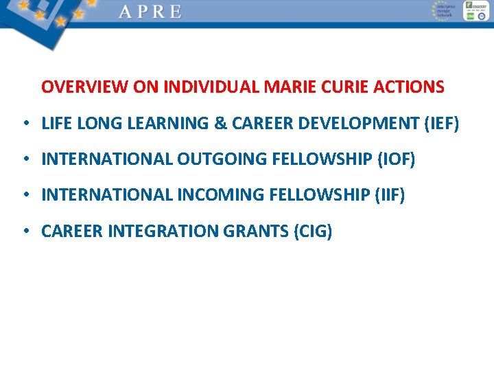 OVERVIEW ON INDIVIDUAL MARIE CURIE ACTIONS • LIFE LONG LEARNING & CAREER DEVELOPMENT (IEF)