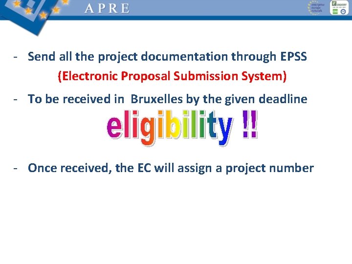 - Send all the project documentation through EPSS (Electronic Proposal Submission System) - To