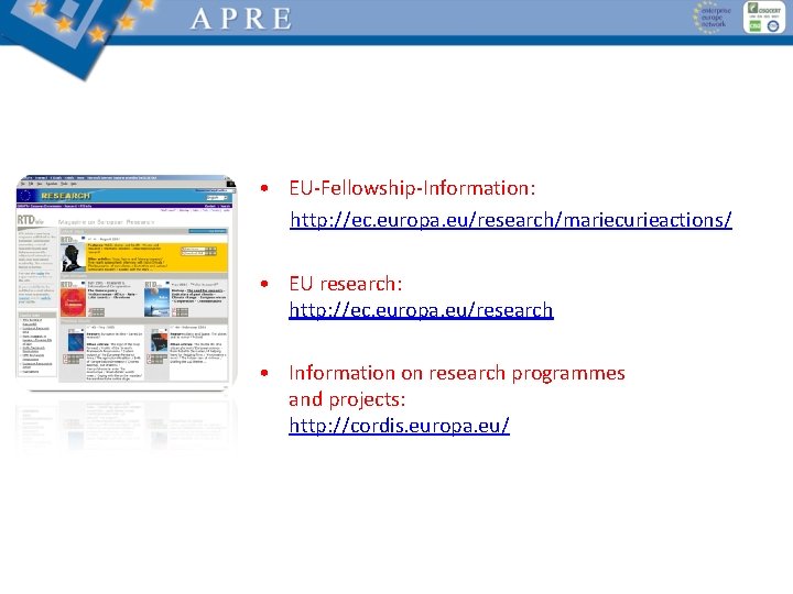  • EU-Fellowship-Information: http: //ec. europa. eu/research/mariecurieactions/ • EU research: http: //ec. europa. eu/research