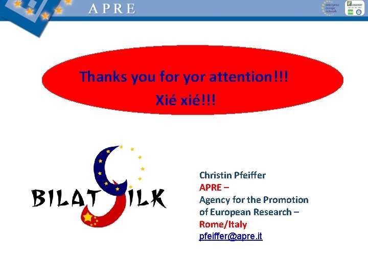 Thanks you for yor attention!!! Xié xié!!! Christin Pfeiffer APRE – Agency for the