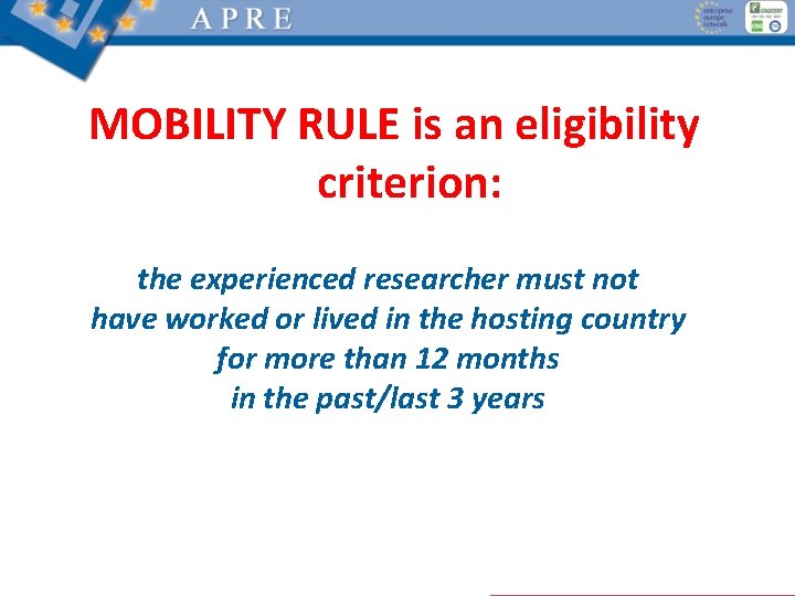 MOBILITY RULE is an eligibility criterion: the experienced researcher must not have worked or