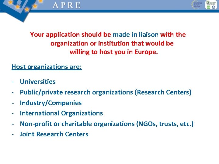 Your application should be made in liaison with the organization or institution that would
