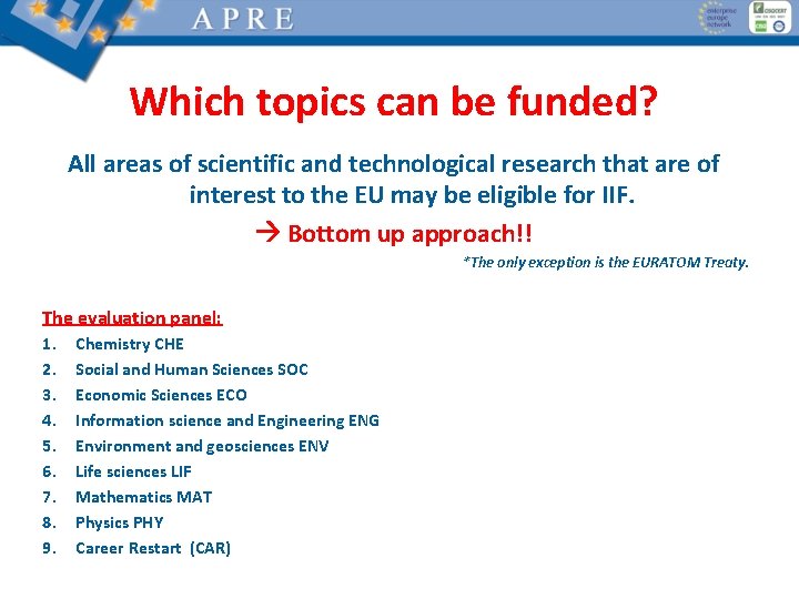Which topics can be funded? All areas of scientific and technological research that are