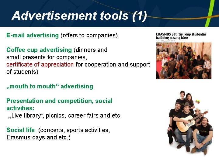 Advertisement tools (1) E-mail advertising (offers to companies) Coffee cup advertising (dinners and small Advertisement tools (1) E-mail advertising (offers to companies) Coffee cup advertising (dinners and small