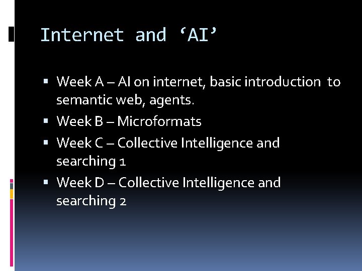 Internet and ‘AI’ Week A – AI on internet, basic introduction to semantic web,
