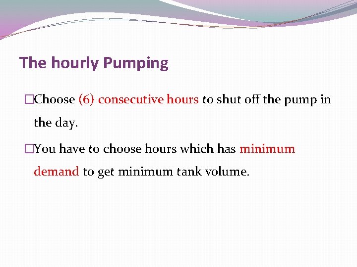 The hourly Pumping �Choose (6) consecutive hours to shut off the pump in the