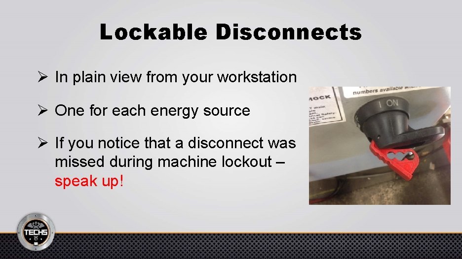 Lockable Disconnects Ø In plain view from your workstation Ø One for each energy