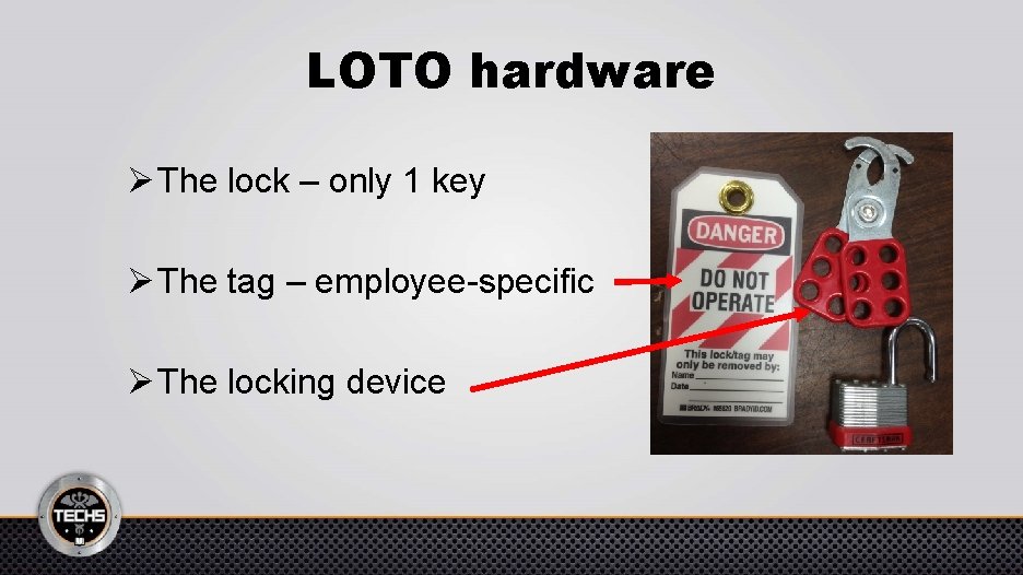 LOTO hardware Ø The lock – only 1 key Ø The tag – employee-specific
