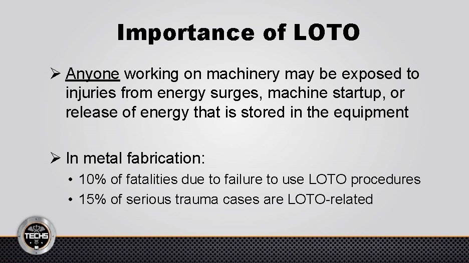Importance of LOTO Ø Anyone working on machinery may be exposed to injuries from