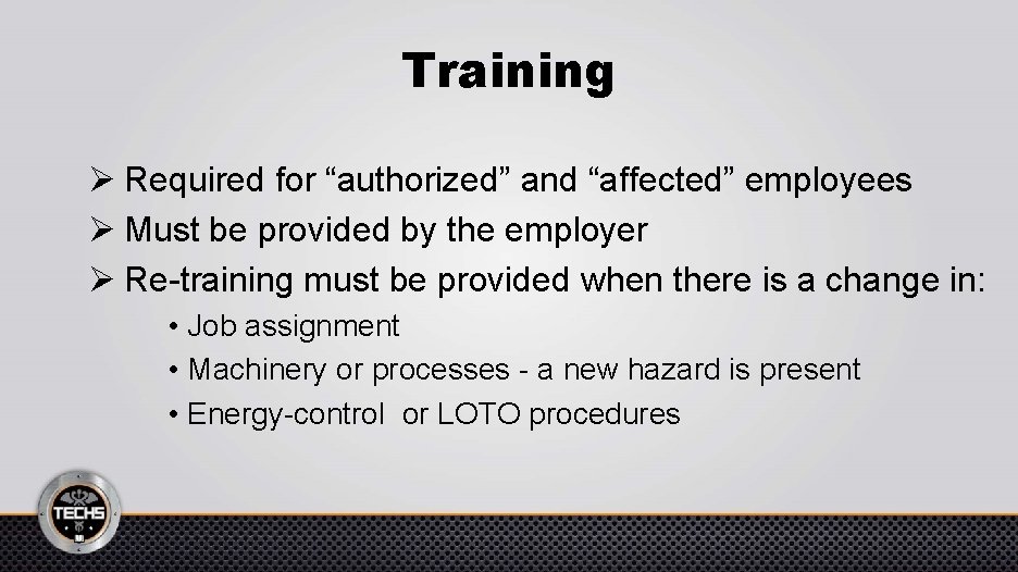 Training Ø Required for “authorized” and “affected” employees Ø Must be provided by the