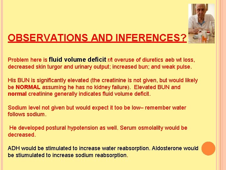 OBSERVATIONS AND INFERENCES? Problem here is fluid volume deficit r/t overuse of diuretics aeb OBSERVATIONS AND INFERENCES? Problem here is fluid volume deficit r/t overuse of diuretics aeb