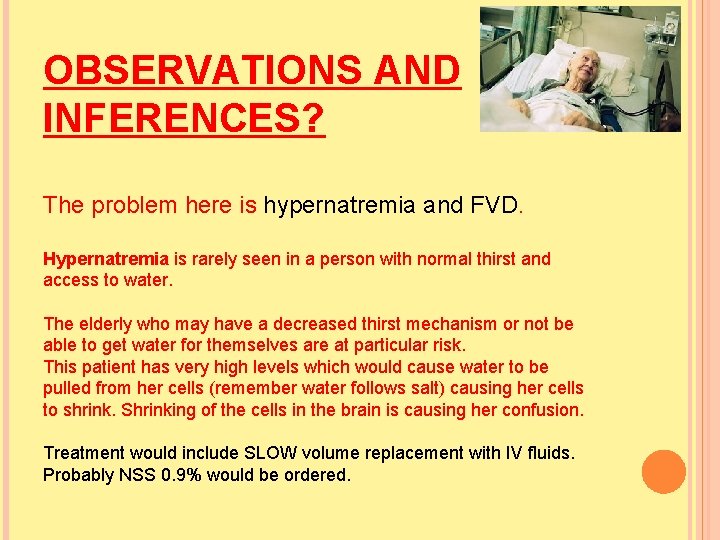 OBSERVATIONS AND INFERENCES? The problem here is hypernatremia and FVD. Hypernatremia is rarely seen OBSERVATIONS AND INFERENCES? The problem here is hypernatremia and FVD. Hypernatremia is rarely seen