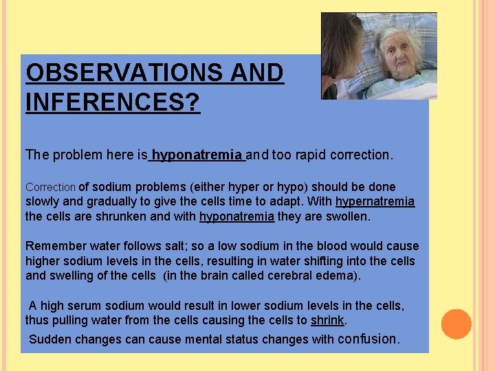 OBSERVATIONS AND INFERENCES? The problem here is hyponatremia and too rapid correction. Correction of OBSERVATIONS AND INFERENCES? The problem here is hyponatremia and too rapid correction. Correction of