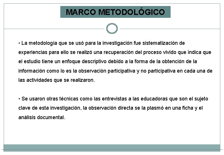 MARCO METODOLÓGICO • La metodología que se usó para la investigación fue sistematización de