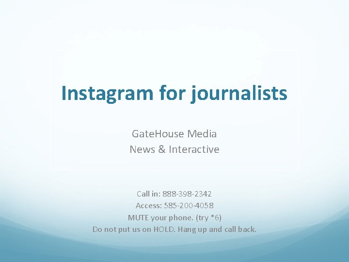 Instagram for journalists Gate. House Media News & Interactive Call in: 888 -398 -2342